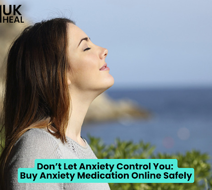 Don’t Let Anxiety Control You Buy Anxiety Medication Online Safely