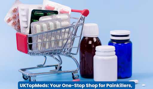 UKTopMeds Your One-Stop Shop for Painkillers, Sleeping Pills, and Anxiety Relief
