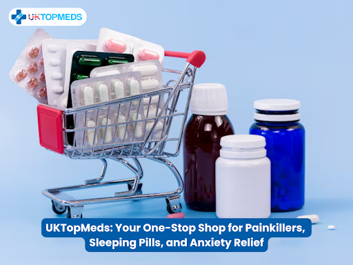 UKTopMeds Your One-Stop Shop for Painkillers, Sleeping Pills, and Anxiety Relief